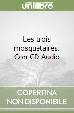 Les trois mosquetaires. Con CD Audio