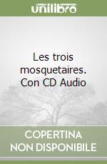 Les trois mosquetaires. Con CD Audio libro