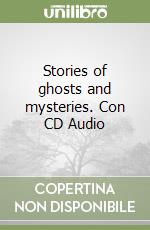 Stories of ghosts and mysteries. Con CD Audio libro