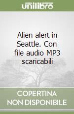 Alien alert in Seattle. Con file audio MP3 scaricabili libro