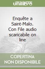 Enquête a Saint-Malo. Con File audio scaricabile on line libro