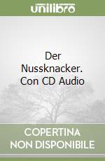 Der Nussknacker. Con CD Audio