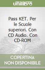 Pass KET. Per le Scuole superiori. Con CD Audio. Con CD-ROM libro