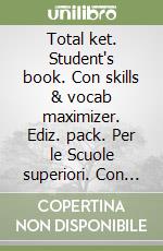 Total ket. Student's book. Con skills & vocab maximizer. Ediz. pack. Per le Scuole superiori. Con CD Audio. Con CD-ROM