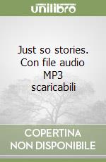 Just so stories. Con file audio MP3 scaricabili libro