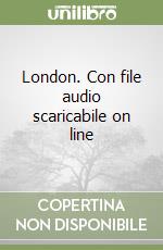 London. Con file audio scaricabile on line libro