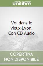 Vol dans le vieux-Lyon. Con CD Audio libro