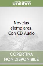 Novelas ejemplares. Con CD Audio libro