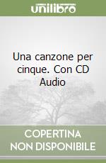 Una canzone per cinque. Con CD Audio libro