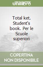 Total ket. Student's book. Per le Scuole superiori