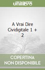 A Vrai Dire Cividigitale 1 + 2 libro