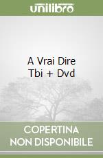 A Vrai Dire Tbi + Dvd libro