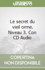 Le secret du vieil orme. Niveau 3. Con CD Audio