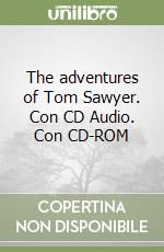 The adventures of Tom Sawyer. Con CD Audio. Con CD-ROM