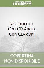 last unicorn. Con CD Audio. Con CD-ROM
