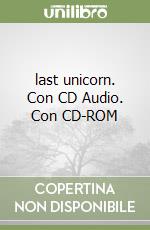 last unicorn. Con CD Audio. Con CD-ROM libro