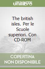 The british isles. Per le Scuole superiori. Con CD-ROM libro