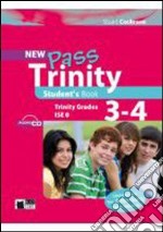 New Pass trinity. Grades 3-4 and ISE 0. Student's book. Per la Scuola media. Con CD Audio libro