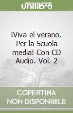 ¡Viva el verano. Per la Scuola media! Con CD Audio. Vol. 2 libro