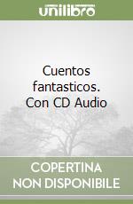 Cuentos fantasticos. Con CD Audio libro