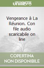 Vengeance à La Réunion. Con file audio scaricabile on line libro