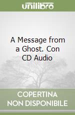 A Message from a Ghost. Con CD Audio libro