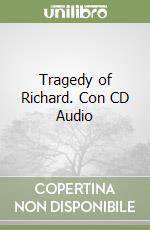 Tragedy of Richard. Con CD Audio libro