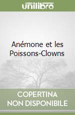 Anémone et les Poissons-Clowns libro