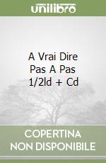 A Vrai Dire Pas A Pas 1/2ld + Cd libro