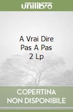 A Vrai Dire Pas A Pas 2 Lp libro