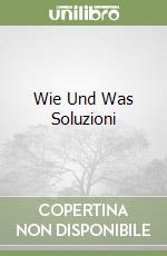 Wie Und Was Soluzioni libro