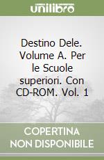 Destino Dele. Volume A. Per le Scuole superiori. Con CD-ROM. Vol. 1