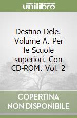 Destino Dele. Volume A. Per le Scuole superiori. Con CD-ROM. Vol. 2