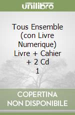 Tous Ensemble (con Livre Numerique) Livre + Cahier + 2 Cd 1 libro