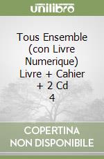 Tous Ensemble (con Livre Numerique) Livre + Cahier + 2 Cd 4 libro