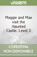 Maggie and Max visit the Haunted Castle. Level 3 libro