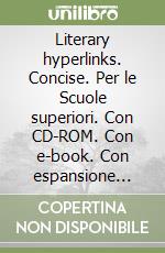 Literary hyperlinks. Concise. Per le Scuole superiori. Con CD-ROM. Con e-book. Con espansione online libro