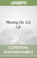 Moving On 1/2 Ld libro