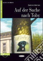 Auf Suche nach Toby. Con file audio scaricabile on line libro