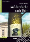 Auf Suche nach Toby. Con file audio scaricabile on line libro