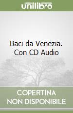 Baci da Venezia. Con CD Audio