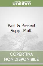 Past & Present Supp. Mult. libro