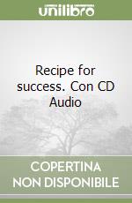 Recipe for success. Con CD Audio libro