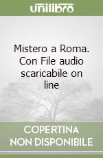 Mistero a Roma. Con File audio scaricabile on line libro