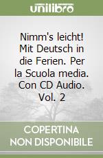 Nimm's leicht! Mit Deutsch in die Ferien. Per la Scuola media. Con CD Audio. Vol. 2 libro