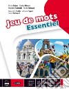 Jeu de mots essentiel. Livre de l'élève et cahier. Per la Scuola media. Con e-book. Con espansione online libro