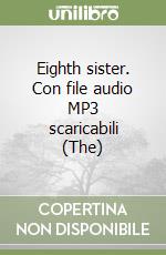 Eighth sister. Con file audio MP3 scaricabili (The) libro