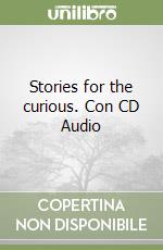 Stories for the curious. Con CD Audio libro