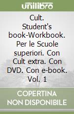 Cult. Student's book-Workbook. Per le Scuole superiori. Con Cult extra. Con DVD. Con e-book. Vol. 1