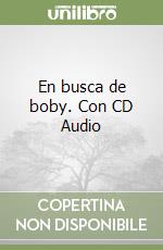 En busca de boby. Con CD Audio libro